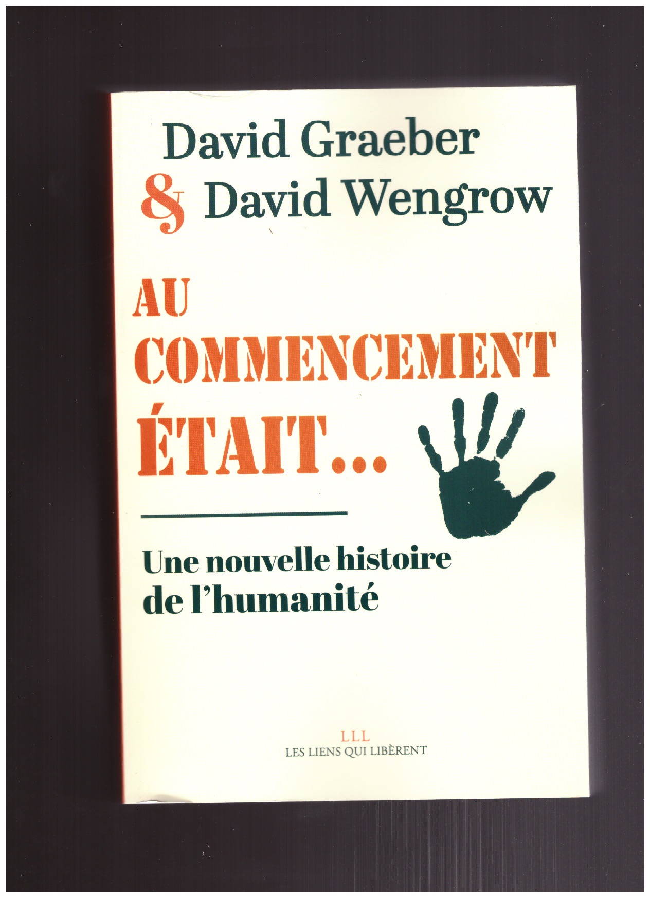 GRAEBER, David; WENGROW, David - Au commencement était... une nouvelle histoire de l'humanité